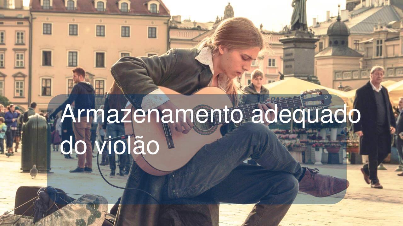 Armazenamento adequado do violão