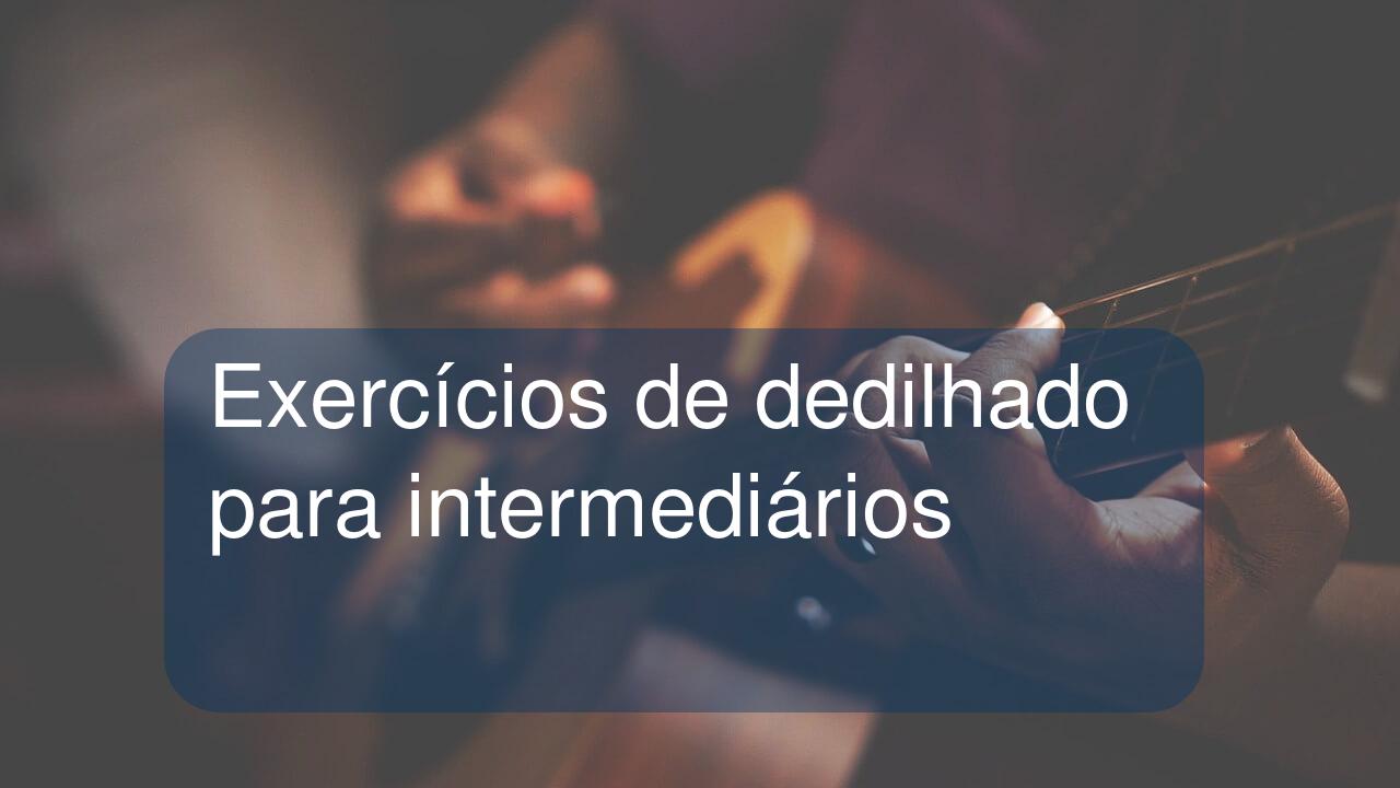 Exercícios de dedilhado para intermediários