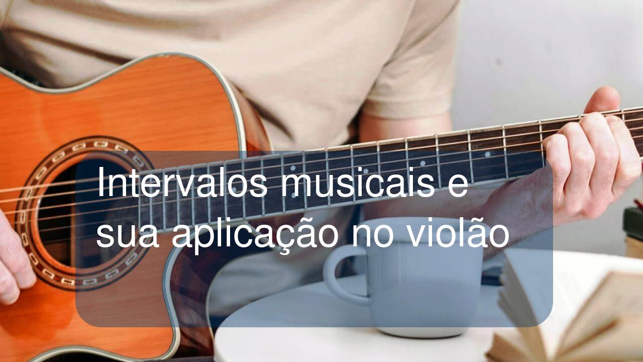 Intervalos musicais e sua aplicação no violão