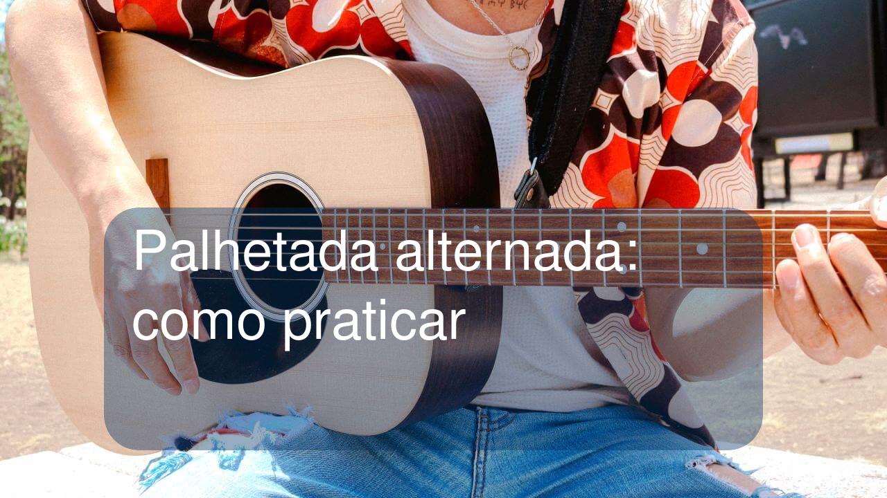 Palhetada alternada: como praticar