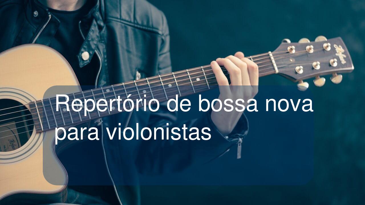 Repertório de bossa nova para violonistas