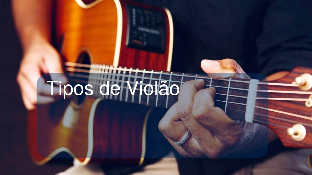 Tipos de Violão